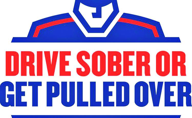 DRIVE SOBER OR GET PULLED OVER